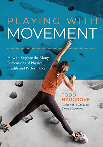 Playing with Movement by Todd Hargrove - Summary and Book Notes