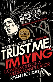 Trust Me I’m Lying by Ryan Holiday